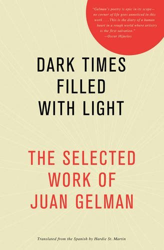 Juan Gelman/Dark Times Filled with Light@ The Selected Work of Juan Gelman
